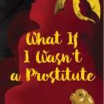 What If I Wasn't A Prostitute (Author Signed Copies)
